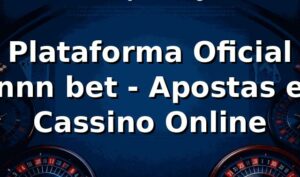 Plataforma Oficial nnn bet - Apostas e Cassino Online
