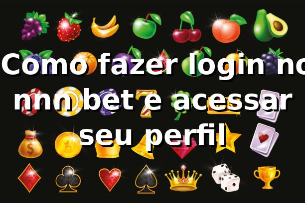 ⭐ Como fazer login no nnn bet e acessar seu perfil